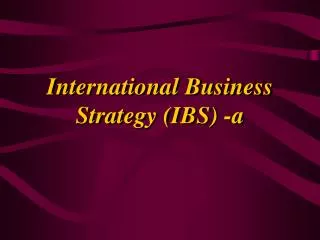 International Business Strategy (IBS) -a