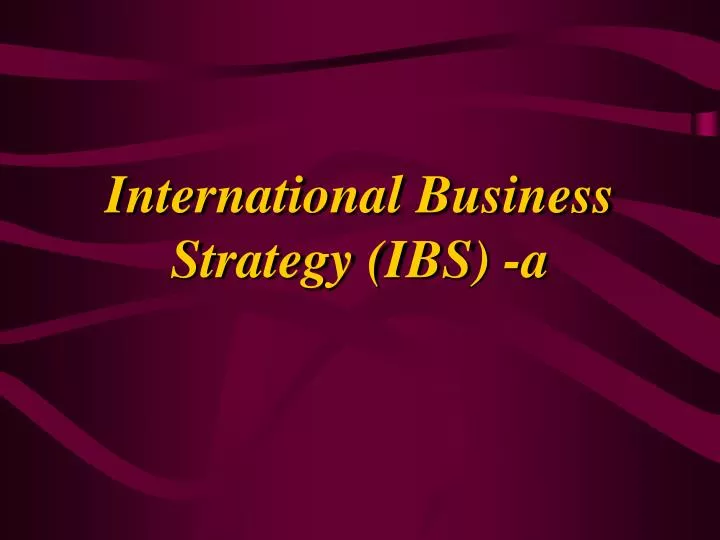 international business strategy ibs a