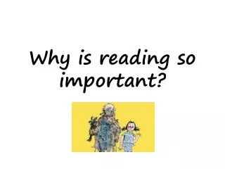 Why is reading so important?