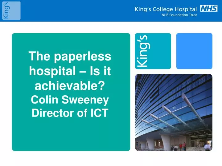 the paperless hospital is it achievable colin sweeney director of ict