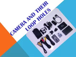 Camera and their loop holes