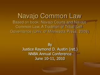 By Justice Raymond D. Austin (ret.) NNBA Annual Conference June 10-11, 2010