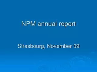 NPM annual report Strasbourg, November 09