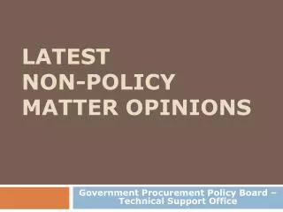 LATEST NON-POLICY MATTER OPINIONS