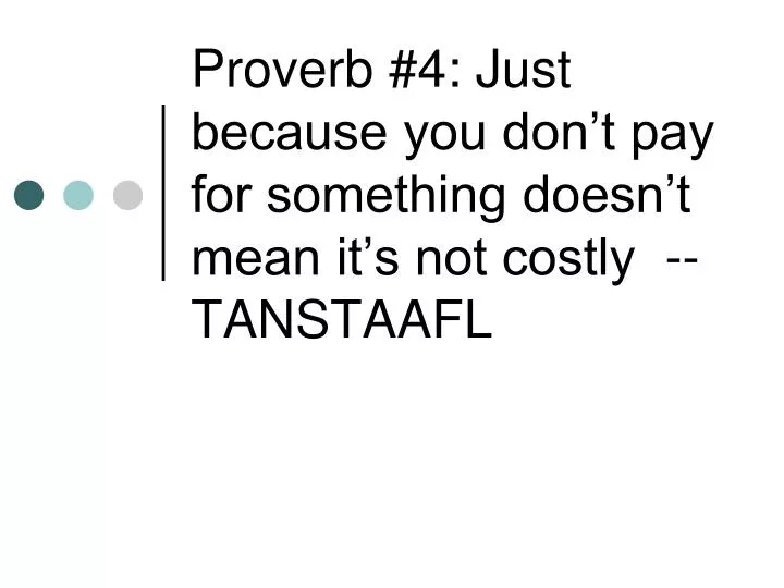 proverb 4 just because you don t pay for something doesn t mean it s not costly tanstaafl