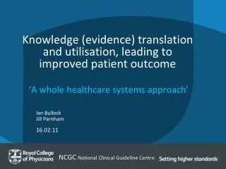 Knowledge (evidence) translation and utilisation, leading to improved patient outcome