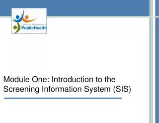 Module One: Introduction to the Screening Information System (SIS)