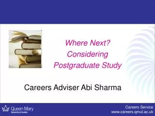 Where Next? Considering Postgraduate Study Careers Adviser Abi Sharma