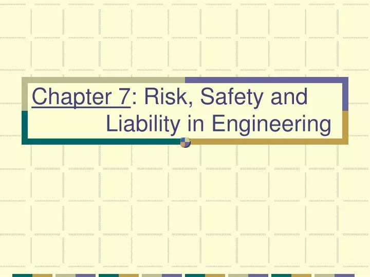chapter 7 risk safety and liability in engineering
