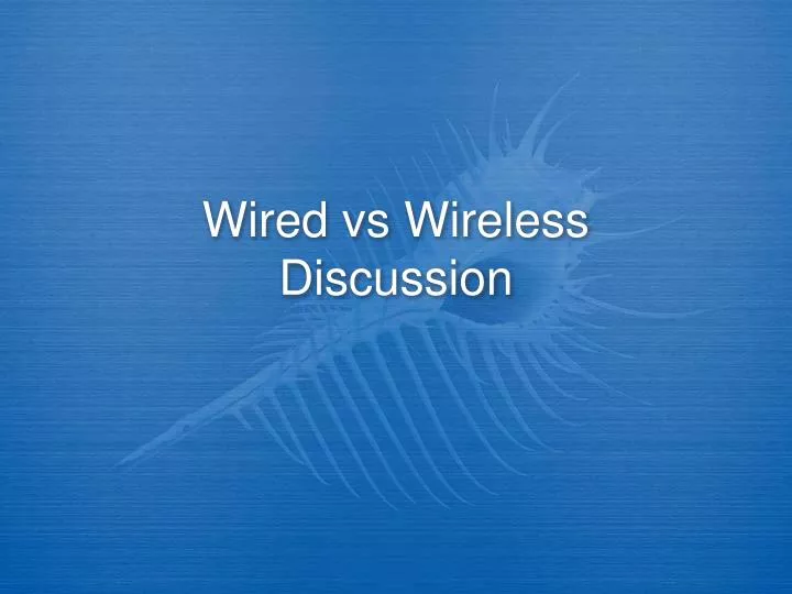 wired vs wireless discussion