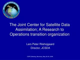 The Joint Center for Satellite Data Assimilation; A Research to Operations transition organization