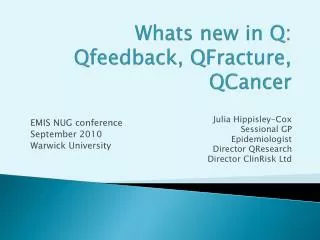 Whats new in Q: Qfeedback , QFracture, QCancer