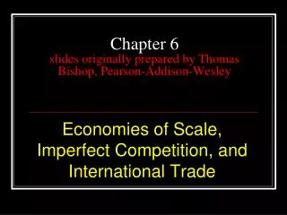 Chapter 6 slides originally prepared by Thomas Bishop, Pearson-Addison-Wesley