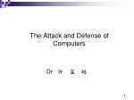 The Attack and Defense of Computers Dr. 許 富 皓 - slide 1