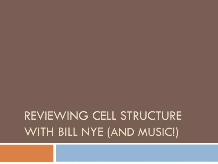 reviewing cell structure with bill nye and music