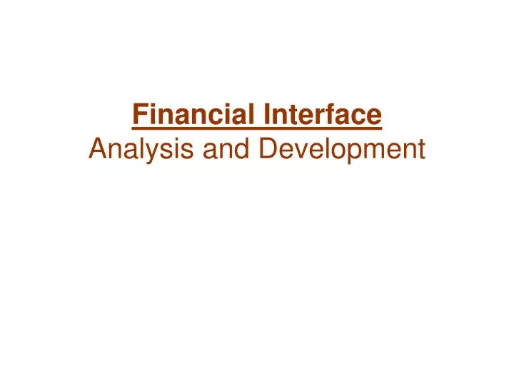 financial interface analysis and development