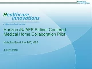 Horizon /NJAFP Patient Centered Medical Home Collaboration Pilot Nicholas Bonvicino, MD, MBA