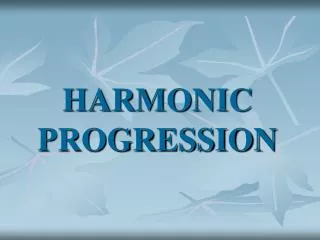 HARMONIC PROGRESSION