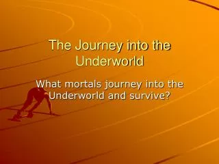 The Journey into the Underworld
