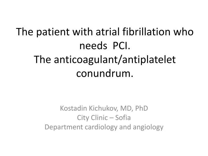 the patient with atrial fibrillation who needs pci the anticoagulant antiplatelet conundrum