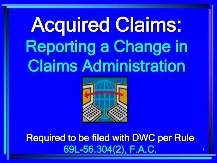 acquired claims reporting a change in claims administration