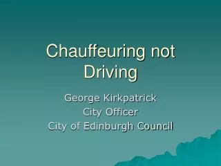 Chauffeuring not Driving