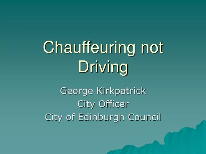 chauffeuring not driving