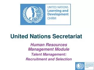 United Nations Secretariat Human Resources Management Module Talent Management: