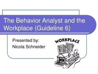 The Behavior Analyst and the Workplace (Guideline 6)