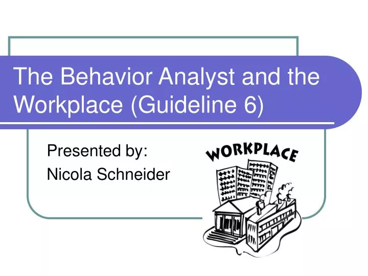 the behavior analyst and the workplace guideline 6