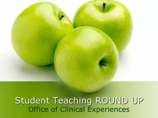 Student Teaching ROUND UP