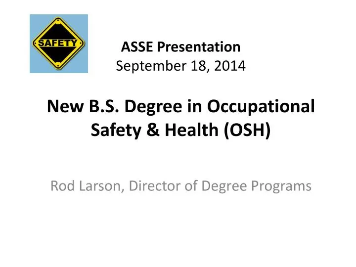 asse presentation september 18 2014 new b s degree in occupational safety health osh