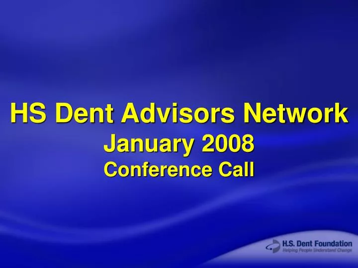 hs dent advisors network january 2008 conference call