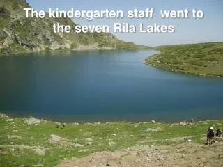 The kindergarten staff went to the seven Rila Lakes