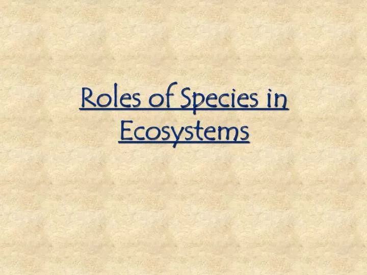 roles of species in ecosystems