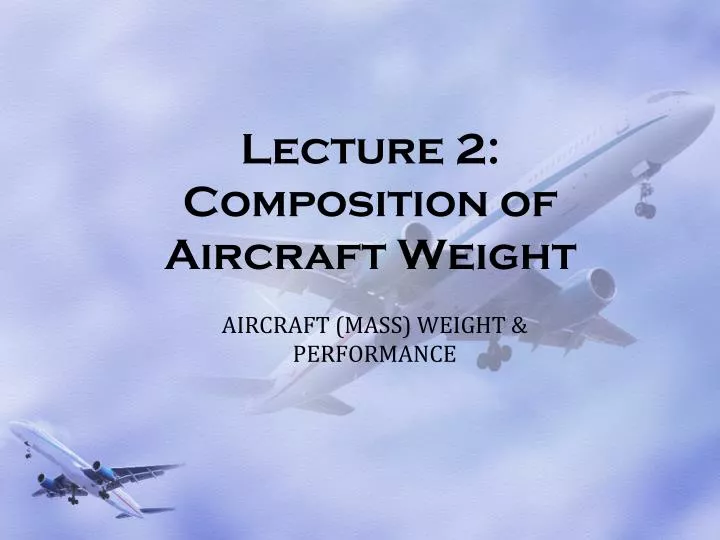 lecture 2 composition of aircraft weight