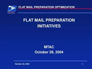 FLAT MAIL PREPARATION INITIATIVES MTAC October 28, 2004