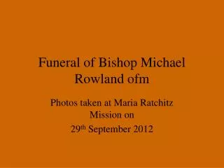 Funeral of Bishop Michael Rowland ofm