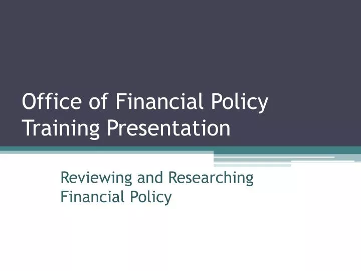office of financial policy training presentation