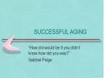 SUCCESSFUL AGING - slide 1