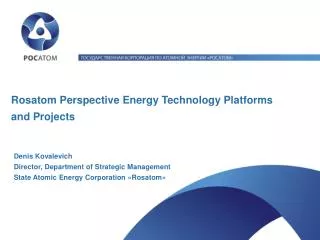 Rosatom Perspective Energy Technology Platforms and Projects