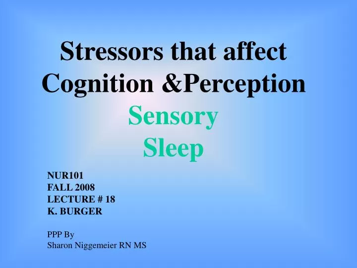 stressors that affect cognition perception sensory sleep