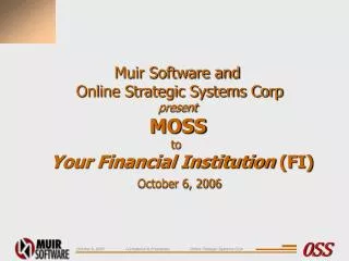 Muir Software and Online Strategic Systems Corp present MOSS to