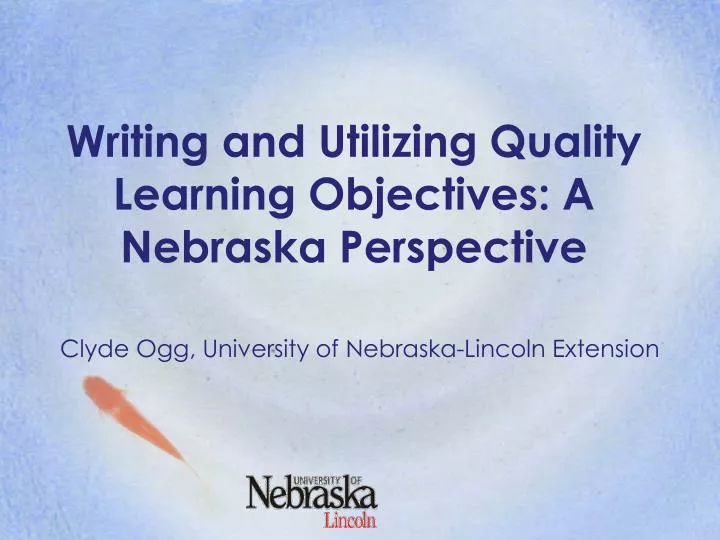 writing and utilizing quality learning objectives a nebraska perspective