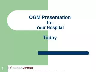 OGM Presentation for Your Hospital Today