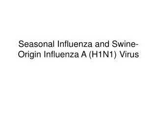 Seasonal Influenza and Swine-Origin Influenza A (H1N1) Virus