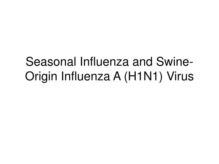 seasonal influenza and swine origin influenza a h1n1 virus