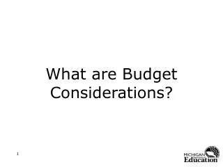 What are Budget Considerations?