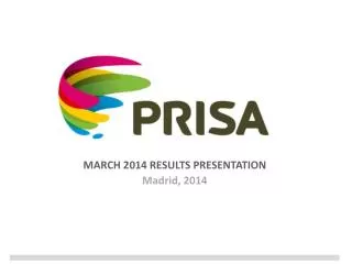 MARCH 2014 RESULTS PRESENTATION Madrid, 2014