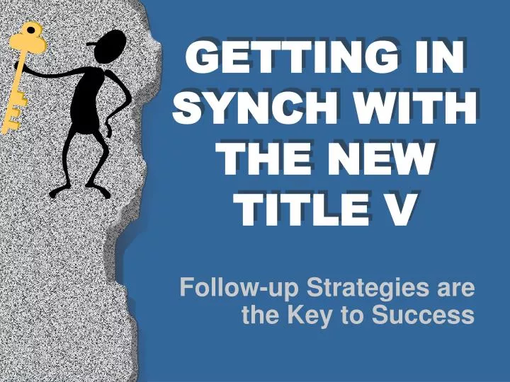 getting in synch with the new title v